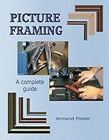 Algopix Similar Product 17 - PICTURE FRAMING - A Complete Guide