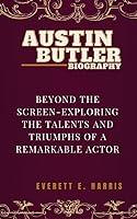 Algopix Similar Product 17 - AUSTIN BUTLER BIOGRAPHY Beyond the