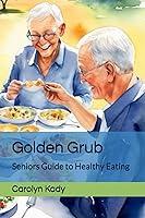 Algopix Similar Product 1 - Golden Grub Seniors Guide to Healthy