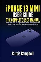 Algopix Similar Product 5 - iPhone 13 Mini User Guide The Complete