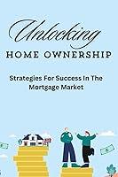 Algopix Similar Product 20 - Unlocking Homeownership Strategies For