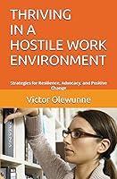 Algopix Similar Product 20 - THRIVING IN A HOSTILE WORK ENVIRONMENT