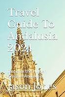 Algopix Similar Product 2 - Travel Guide To Andalusia 2024