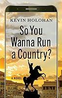 Algopix Similar Product 7 - So You Wanna Run a Country?: A Novel