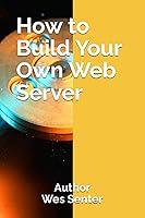 Algopix Similar Product 6 - How to Build Your Own Web Server