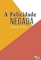 Algopix Similar Product 18 - A Felicidade Negada (Portuguese Edition)