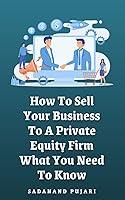 Algopix Similar Product 12 - How To Sell Your Business To A Private