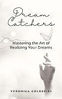 Algopix Similar Product 11 - Dream Catchers Mastering the Art of