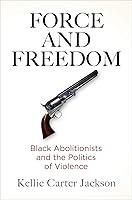 Algopix Similar Product 11 - Force and Freedom Black Abolitionists