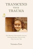 Algopix Similar Product 17 - Transcend Your Trauma One Womans