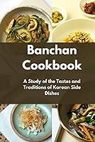 Algopix Similar Product 11 - Banchan Cookbook A Study of the Tastes