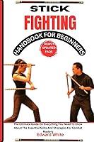 Algopix Similar Product 19 - STICK FIGHTING HANDBOOK FOR BEGINNERS