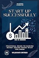 Algopix Similar Product 4 - Start up successfully Practical guide