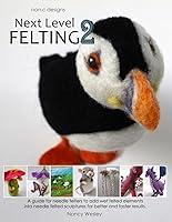 Algopix Similar Product 4 - Next Level Felting 2 A guide for