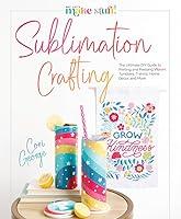 Algopix Similar Product 13 - Sublimation Crafting The Ultimate DIY