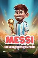 Algopix Similar Product 6 - Messi Un Verdadero Campen Libro