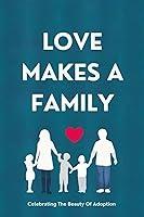 Algopix Similar Product 2 - Love Makes A Family Celebrating The