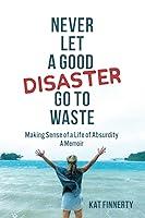 Algopix Similar Product 17 - Never let a Good Disaster Go to Waste