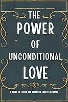 Algopix Similar Product 5 - The Power Of Unconditional Love A