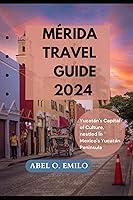 Algopix Similar Product 14 - MRIDA TRAVEL GUIDE 2024 Yucatns