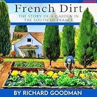 Algopix Similar Product 6 - French Dirt The Story of a Garden in