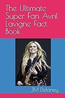 Algopix Similar Product 13 - The Ultimate Super Fan Avril Lavigne