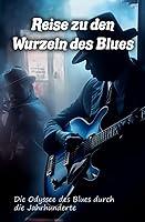 Algopix Similar Product 12 - Reise zu den Ursprngen des Blues Die