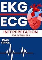 Algopix Similar Product 10 - EKGECG INTERPRETATION FOR BEGINNERS A