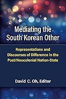 Algopix Similar Product 17 - Mediating the South Korean Other