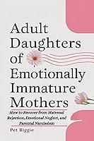 Algopix Similar Product 1 - Adult Daughters of Emotionally Immature