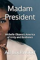 Algopix Similar Product 15 - Madam President Michelle Obamas