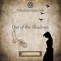 Algopix Similar Product 13 - Out of the Shadows: Broken Gears, Book 1