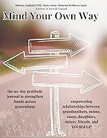 Algopix Similar Product 16 - Mind Your Own Way the 90day gratitude