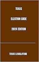 Algopix Similar Product 5 - TEXAS ELECTION CODE 2024 EDITION