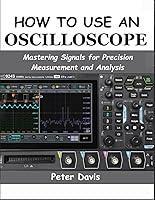 Algopix Similar Product 10 - HOW TO USE AN OSCILLOSCOPE Mastering