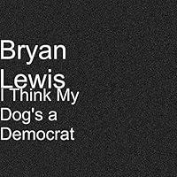 Algopix Similar Product 17 - I Think My Dog's a Democrat
