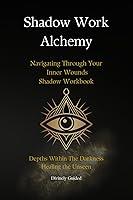 Algopix Similar Product 20 - Shadow Work Alchemy Navigating Through