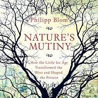 Algopix Similar Product 17 - Natures Mutiny How the Little Ice Age