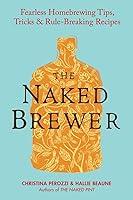 Algopix Similar Product 9 - The Naked Brewer Fearless Homebrewing