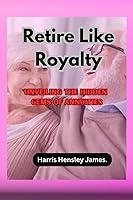 Algopix Similar Product 5 - Retire Like Royalty Unveiling the