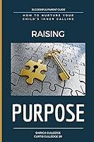 Algopix Similar Product 11 - Raising Purpose How To Nurture Your