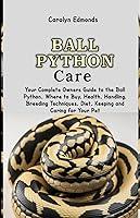 Algopix Similar Product 12 - Ball Python Care Your Complete Owners