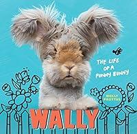 Algopix Similar Product 7 - Wally: The Life of a Punny Bunny