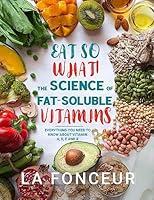 Algopix Similar Product 17 - Eat So What The Science of FatSoluble