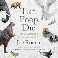 Algopix Similar Product 16 - Eat Poop Die How Animals Make Our