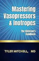 Algopix Similar Product 19 - MASTERING VASOPRESSORS AND INOTROPES