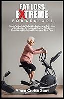 Algopix Similar Product 5 - FAT LOSS EXTREME FOR SENIORS Seniors