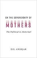 Algopix Similar Product 9 - On the Sovereignty of Mothers The