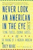 Algopix Similar Product 5 - Never Look an American in the Eye A