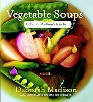 Algopix Similar Product 7 - Vegetable Soups from Deborah Madisons